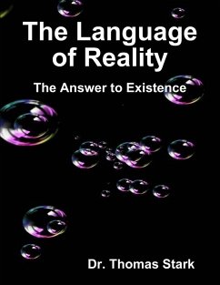 The Language of Reality: The Answer to Existence (eBook, ePUB) - Stark, Thomas