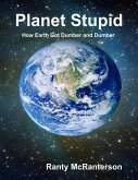 Planet Stupid: How Earth Got Dumber and Dumber (eBook, ePUB)