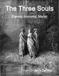 The Three Souls: Eternal, Immortal, Mortal (eBook, ePUB) - Tanner, Jack