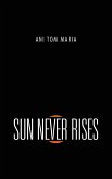 Sun Never Rises (eBook, ePUB) Sun Never Rises (eBook, ePUB)