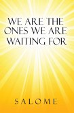 We Are the Ones We Are Waiting For (eBook, ePUB)
