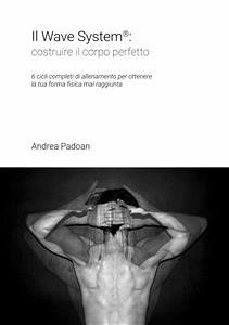 Wave System: costruire il corpo perfetto (eBook, PDF) - Padoan, Andrea