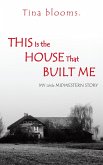 This Is the House That Built Me (eBook, ePUB)