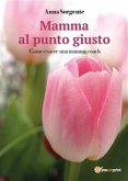 Mamma al punto giusto (eBook, PDF)