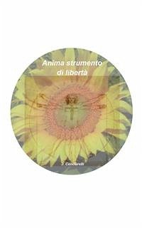 Anima strumento di libertà (eBook, PDF) - Cenciarelli, Juri