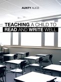 Teaching a Child to Read and Write Well (eBook, ePUB)