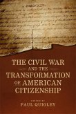 The Civil War and the Transformation of American Citizenship (eBook, ePUB)