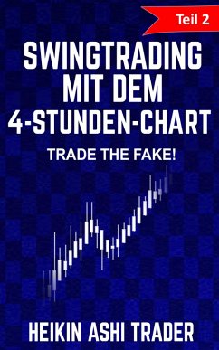 Swingtrading mit dem 4-Stunden-Chart: Teil 2: Trade the Fake! (eBook, ePUB) - Trader, Heikin Ashi