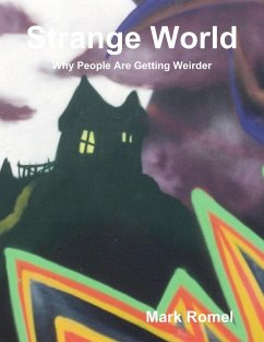 Strange World: Why People Are Getting Weirder (eBook, ePUB) - Romel, Mark