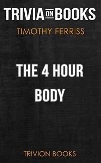 The 4 Hour Body by Timothy Ferriss (Trivia-On-Books) (eBook, ePUB) - Books, Trivion