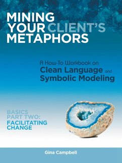Mining Your Client's Metaphors (eBook, ePUB) - Campbell, Gina