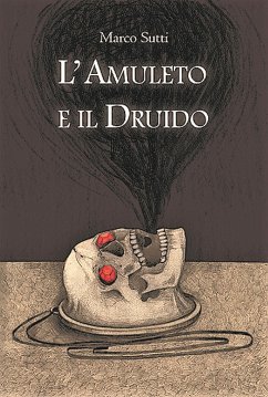 L'Amuleto e il Druido (eBook, ePUB) - Sutti, Marco