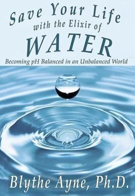 Save Your Life with the Elixir of Water (eBook, ePUB) Save Your Life with the Elixir of Water (eBook, ePUB)