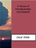 A House of Pomegranates(Annotated) (eBook, ePUB)