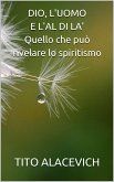 DIO, L'UOMO E L'ALDILA' - quello che può rivelare lo spiritismo (eBook, ePUB)
