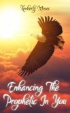 Enhancing The Prophetic In You (eBook, ePUB)