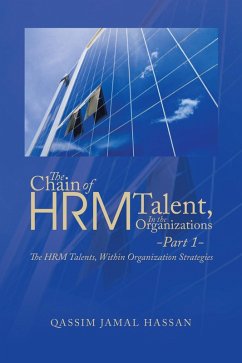 The Chain of Hrm Talent in the Organizations - Part 1 (eBook, ePUB) - Hassan, Qassim Jamal