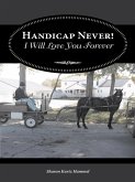 Handicap Never! I Will Love You Forever (eBook, ePUB) Handicap Never! I Will Love You Forever (eBook, ePUB)