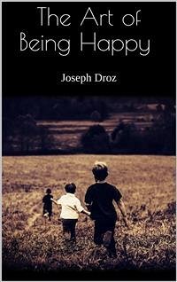 The Art of Being Happy (eBook, ePUB) - Droz, Joseph