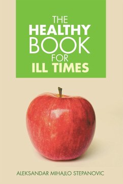 The Healthy Book for Ill Times (eBook, ePUB) - Stepanovic, Aleksandar Mihajlo