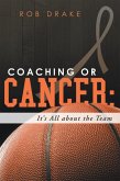Coaching or Cancer: Its All About the Team (eBook, ePUB) Coaching or Cancer: Its All About the Team (eBook, ePUB)