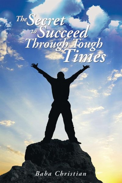 The Secret to Succeed Through Tough Times (eBook, ePUB)