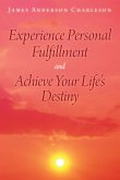 Experience Personal Fulfillment and Achieve Your Life'S Destiny (eBook, ePUB)