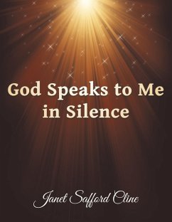 God Speaks to Me in Silence (eBook, ePUB) - Cline, Janet Safford