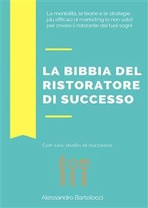 La bibbia del ristoratore di successo (eBook, ePUB) - Bartolocci, Alessandro