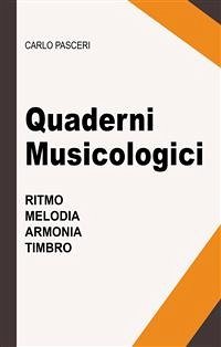 Quaderni Musicologici (Ritmo, Melodia, Armonia, Timbro) (eBook, ePUB) - Pasceri, Carlo