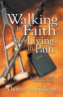 Walking by Faith While Living in Pain (eBook, ePUB) - Endicott, Thomas L.