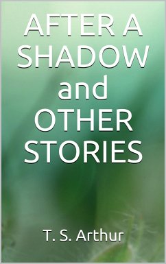 After a Shadow and other stories (eBook, ePUB) - S. Arthur, T.
