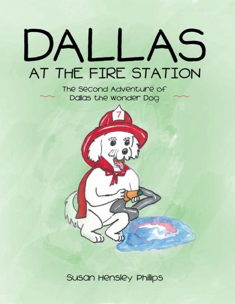 Dallas at the Fire Station: The Second Adventure of Dallas the Wonder Dog (eBook, ePUB) Dallas at the Fire Station: The Second Adventure of Dallas the Wonder Dog (eBook, ePUB)