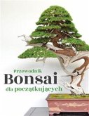 Przewodnik Bonsai dla początkujących (eBook, ePUB)