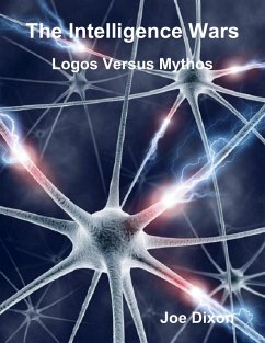 The Intelligence Wars: Logos Versus Mythos (eBook, ePUB) - Dixon, Joe