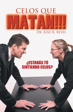 Celos Que Matan!!! (eBook, ePUB) - Reyes, José R.