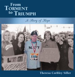 From Torment to Triumph (eBook, ePUB) - Siller, Theresa Corbley