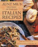 Aunt Mil'S Delicious 100 Year Old Italian Recipes (eBook, ePUB)