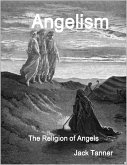 Angelism: The Religion of Angels (eBook, ePUB)