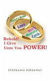Behold! I Give Unto You Power! (eBook, ePUB)