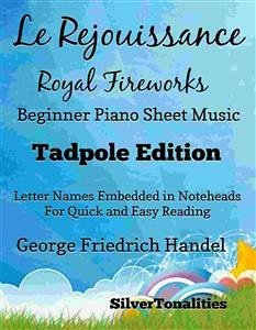 Le Rejouissance Royal Fireworks Beginner Piano Sheet Music Tadpole Edition (fixed-layout eBook, ePUB) - SilverTonalities