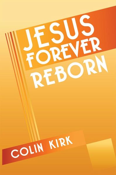 Jesus Forever Reborn (eBook, ePUB)