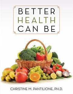 Better Health Can Be (eBook, ePUB) - Pantilione Ph. D., Christine M.