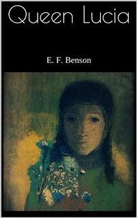 Queen Lucia (eBook, ePUB) - F. Benson, E.