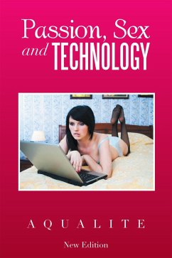 Passion, Sex and Technology (eBook, ePUB) - Aqualite