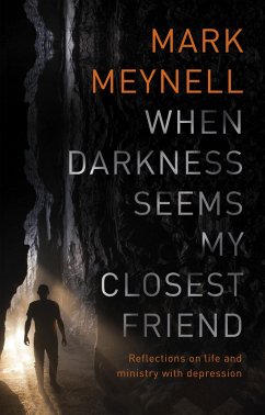 When Darkness Seems My Closest Friend (eBook, ePUB) - Meynell, Mark