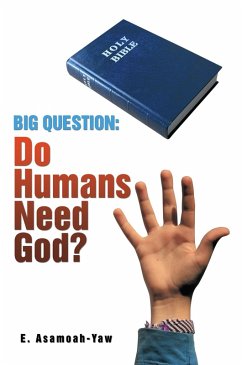 Big Question: Do Humans Need God? (eBook, ePUB) - Asamoah-Yaw, E.