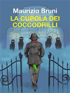 La cupola dei coccodrilli (eBook, ePUB) - Bruni, Maurizio