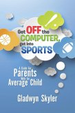 Get off the Computer, Get into Sports (eBook, ePUB)