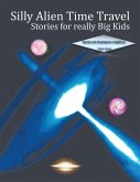 Silly Alien Time Travel Stories for Really Big Kids (eBook, ePUB)